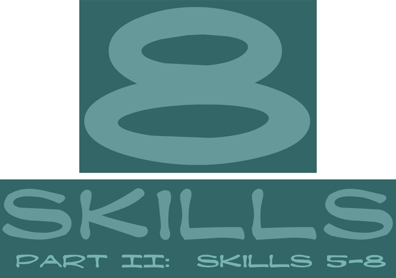 8 skills: Part II